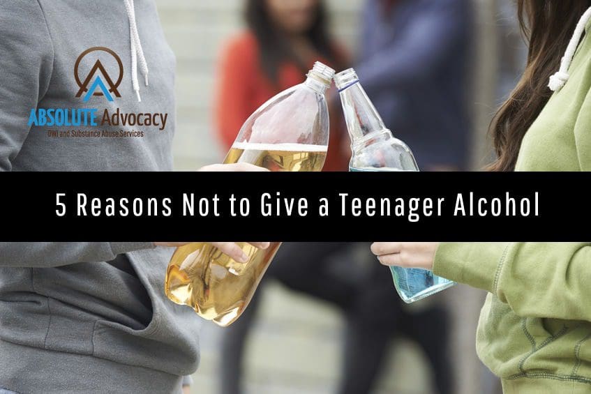 5 Reasons Not to Give a Teenager Alcohol