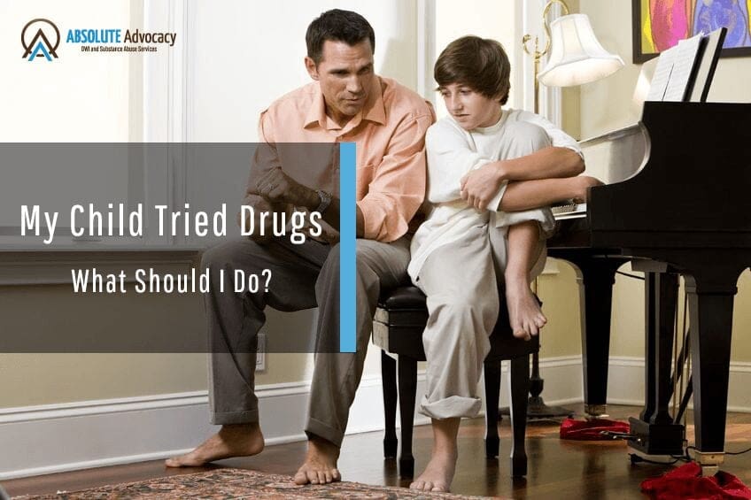 My Child Tried Drugs – What Should I do?