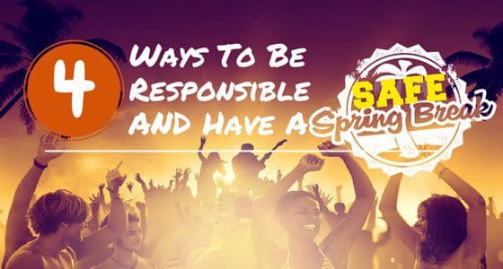 How To Have a Safe Spring Break: Party Hard, But Drink Responsibly!